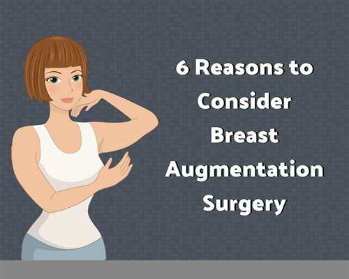6 Reasons To Consider Breast Augmentation Surgery