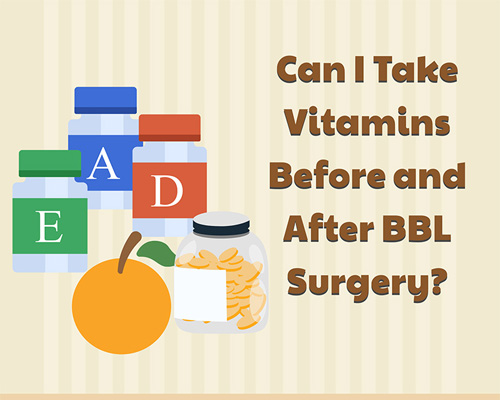 Can I Take Vitamins Before And After BBL Surgery