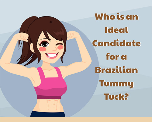 Ideal Candidate For A Brazilian Tummy Tuck