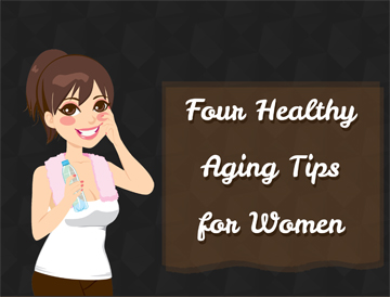 Four Healthy Aging Tips for Women